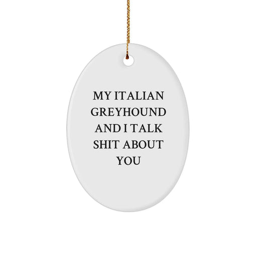 Funny Italian Greyhound Dog Gifts from Santa with Oval Ornament, My Italian Greyhound And I Talk Shit About You Quote, Christmas Unique Gifts for Italian Greyhound Dog Owners - Image 1