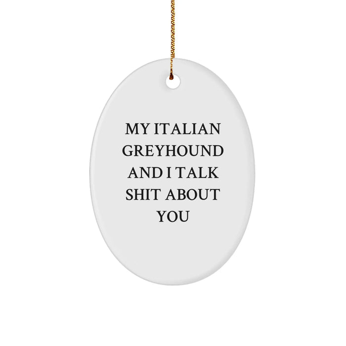 Funny Italian Greyhound Dog Gifts from Santa with Oval Ornament, My Italian Greyhound And I Talk Shit About You Quote, Christmas Unique Gifts for Italian Greyhound Dog Owners - Image 1