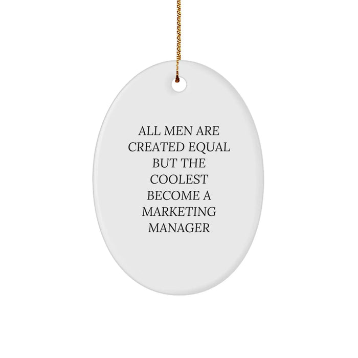 Funny Marketing Manager Oval Ornament Gifts from Friends for Men - 'All Men Are Created Equal But The Coolest Become A Marketing Manager' Christmas Unique Gifts - Image 1