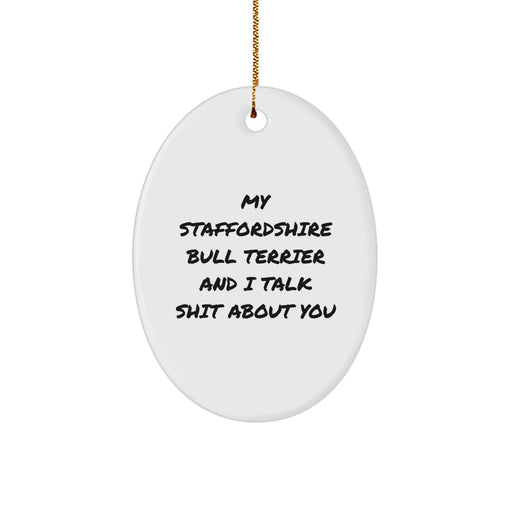 Funny Staffordshire Bull Terrier Dog Oval Ornament Gifts from Friends for Men, Women, or Family, 'My Staffordshire Bull Terrier And I Talk Shit About You' Christmas Unique Gifts - Image 1