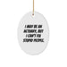 Funny Actuary Gifts for Men Friends Family - Oval Ornament I May Be An Actuary But I Cant Fix Stupid People - Image 1