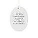 Funny Administrative Assistant Gifts from Friends - Oval Ornament with 'I May Be An Administrative Assistant, But I Can't Fix Stupid People.' Quote for Christmas - Image 1