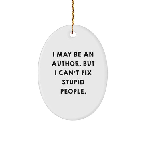 Author Gifts for Men - Funny Oval Ornament 'I May Be An Author' - Gifts from Family and Friends for Christmas - Image 1