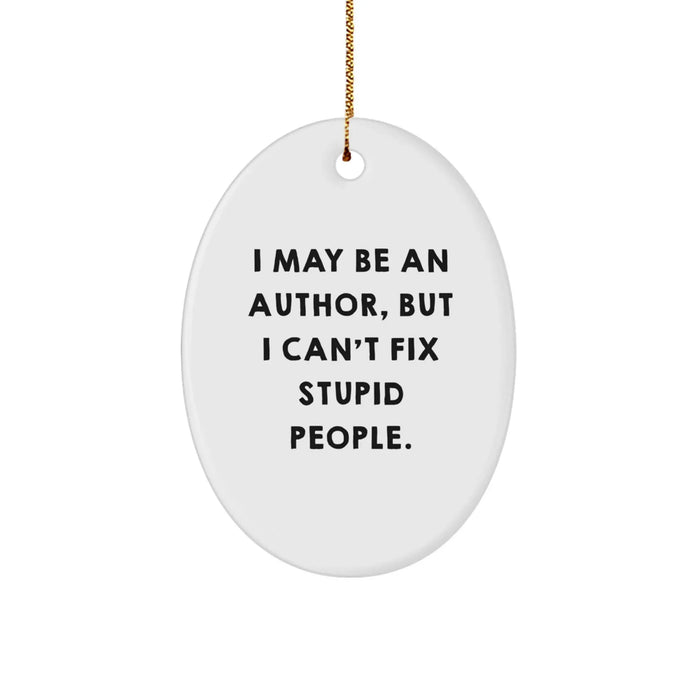 Author Gifts for Men - Funny Oval Ornament 'I May Be An Author' - Gifts from Family and Friends for Christmas - Image 1