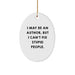 Author Gifts for Men - Funny Oval Ornament 'I May Be An Author' - Gifts from Family and Friends for Christmas - Image 1