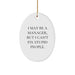 Funny Manger Gifts for Men Oval Ornament I May Be A Manager But I Cant Fix Stupid People Christmas Unique Gifts from Friends - Image 1