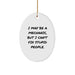 Funny Christmas Unique Gifts from Mechanic Friends for Mechanic, Oval Ornament 'I May Be A Mechanic, But I Can't Fix Stupid People.', Unique Mechanic Decor - Image 1