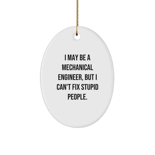 Funny Mechanical Engineer Gift for Men, Oval Ornament with I May Be A 'Mechanical Engineer' Quote, Christmas Unique Presents from Friends or Family - Image 1
