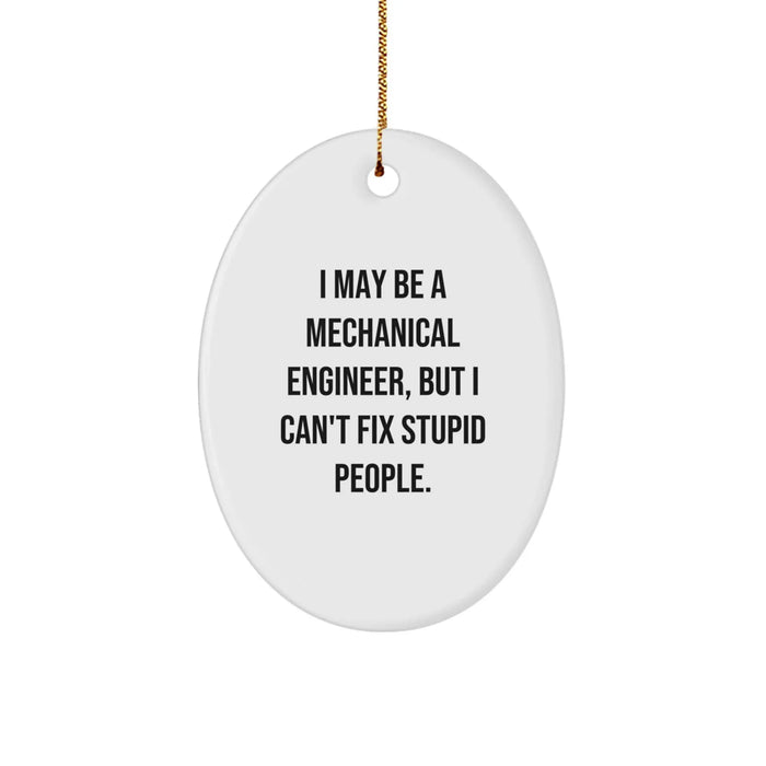 Funny Mechanical Engineer Gift for Men, Oval Ornament with I May Be A 'Mechanical Engineer' Quote, Christmas Unique Presents from Friends or Family - Image 1