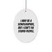 Fun Sonographer Gifts for Him or Her, I May Be A Sonographer But I Can't Fix Stupid People, Oval Ornament, Unique Christmas Unique Gifts from Friends to Sonographer - Image 1