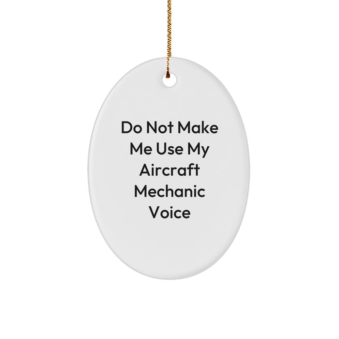 Aircraft Mechanic Gifts from Friends - Oval Ornament with Funny Quote 'Do Not Make Me Use My' - Christmas Unique Gifts for Men - Image 1