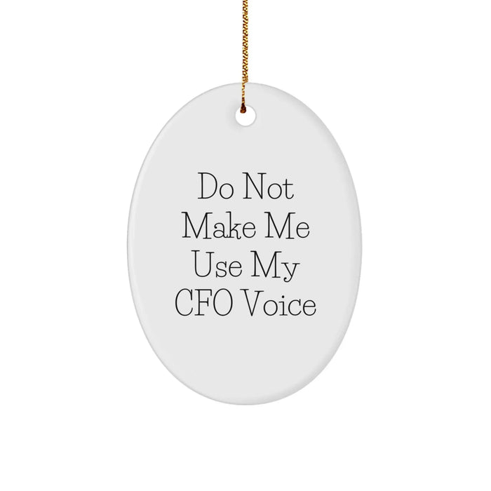 Funny CFO Gifts, Oval Ornament, Do Not Make Me Use My Cfo Voice, Christmas Unique Gifts from Friends for CFO - Image 1