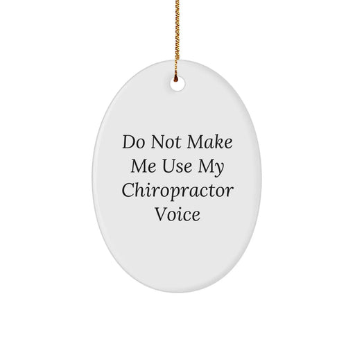 Funny Chiropractor Gifts for Friends, Unique Oval Ornament with Do Not Make Me Use My Chiropractor Voice, Christmas Decorations for Men, Women, Family, and Chiropractor Enthusiasts - Image 1