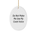 Do Not Make Me Use My Cook Voice Funny Oval Ornament Gifts for Cook Friends, Unique Christmas Unique Gifts from Friends to Cook - Image 1