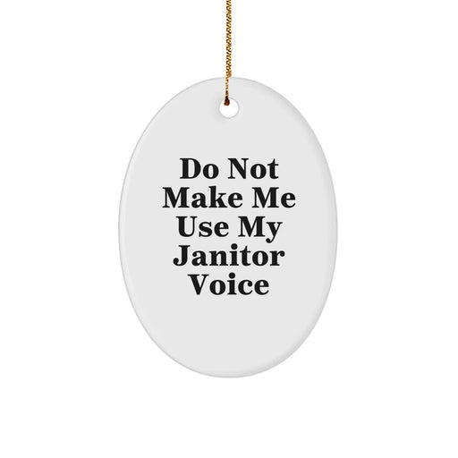 Funny Janitor Gifts from Friends for Janitor at Christmas - Oval Ornament 'Do Not Make Me Use My Janitor Voice' - Image 1