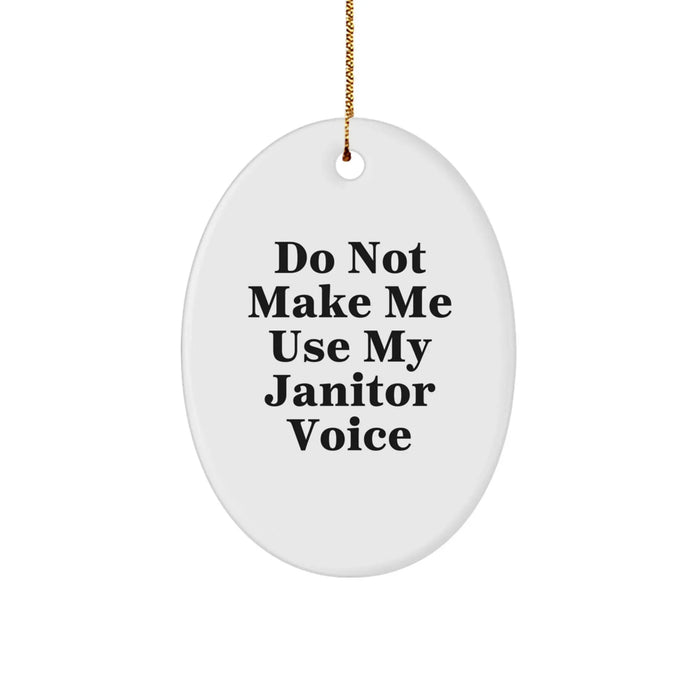 Funny Janitor Gifts from Friends for Janitor at Christmas - Oval Ornament 'Do Not Make Me Use My Janitor Voice' - Image 1