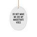 Funny Magistrate Gifts, Oval Ornament for Magistrate Enthusiasts, Do Not Make Me Use My Magistrate Voice Christmas Unique Gifts from Friends to Family - Image 1