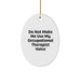 Funny Occupational Therapist Gifts from Friends for Occupational Therapist: 'Do Not Make Me Use My Occupational Therapist Voice' Oval Ornament for Christmas - Image 1