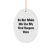Funny Oral Surgeon Gifts for Men - Oval Ornament with 'Do Not Make Me Use My Oral Surgeon Voice' Quote - Unique Christmas Unique Gifts from Friends, Family or Coworkers - Image 1