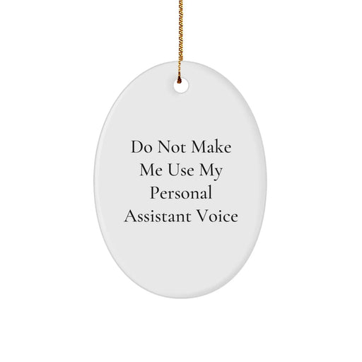 Gifts from Friends and Family for Personal Assistants, Oval Ornament Christmas Decor, Don't Make Me Use My Personal Assistant Voice, Funny Quote - Image 1