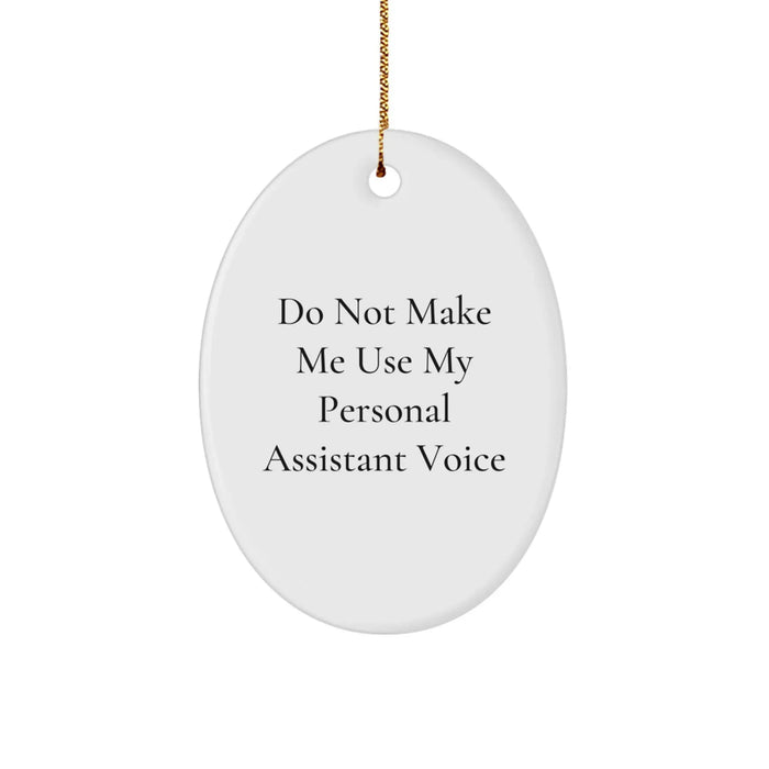 Gifts from Friends and Family for Personal Assistants, Oval Ornament Christmas Decor, Don't Make Me Use My Personal Assistant Voice, Funny Quote - Image 1