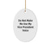 Funny Vice President Gifts from Friends for Men Oval Ornament Do Not Make Me Use My Vice President Voice - Image 1