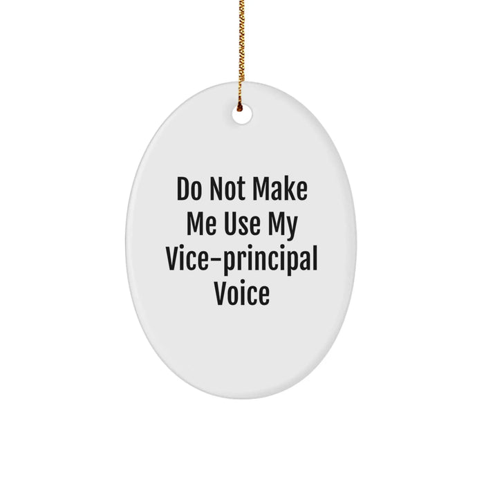 Funny Vice-principal Gifts for Vice-principal Men, Oval Ornament with Do Not Make Me Use My Vice-principal Voice Quote, White Christmas Decorations - Image 1