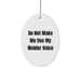 Funny Welder Gifts - Oval Ornament with 'Do Not Make Me Use My Welder Voice' Quote, Gifts from Friends for Welder, Christmas Unique Gifts - Image 1