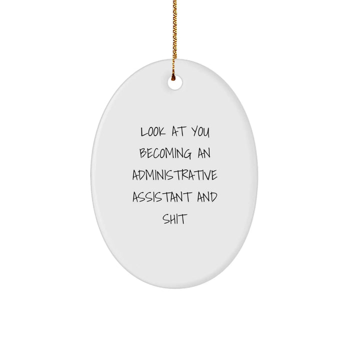 Funny Administrative Assistant Gifts, Oval Ornament, 'Look At You Becoming An Administrative Assistant And Shit' Quote, Gifts from Friends, Christmas Unique Gifts for Administrative Assistant - Image 1
