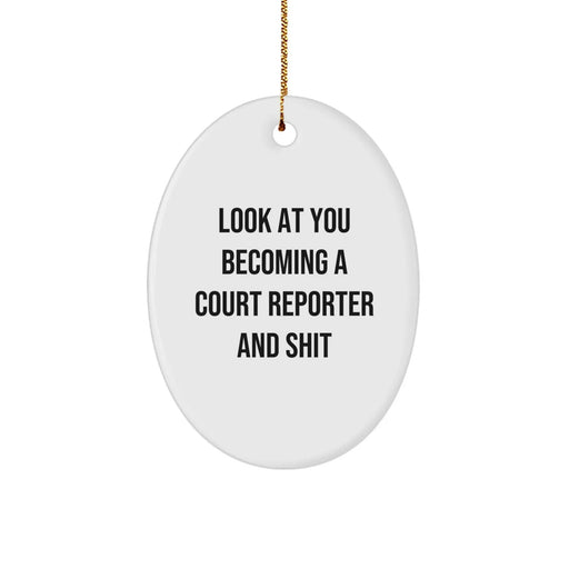 Court Reporter Gifts from Friends - 'Look At You Becoming A Court Reporter And Shit' Oval Ornament, Christmas Unique Gifts for Court Reporters, White Oval Shaped Ornament - Image 1