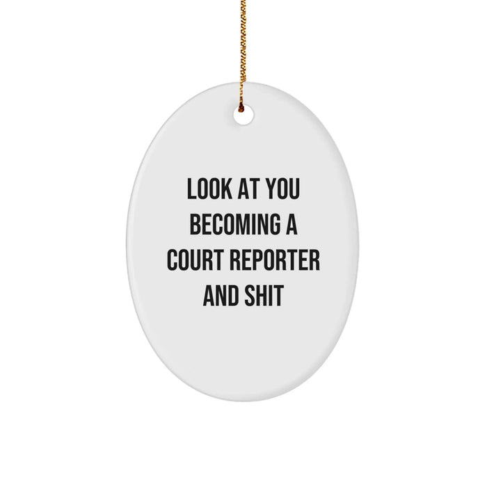 Court Reporter Gifts from Friends - 'Look At You Becoming A Court Reporter And Shit' Oval Ornament, Christmas Unique Gifts for Court Reporters, White Oval Shaped Ornament - Image 1