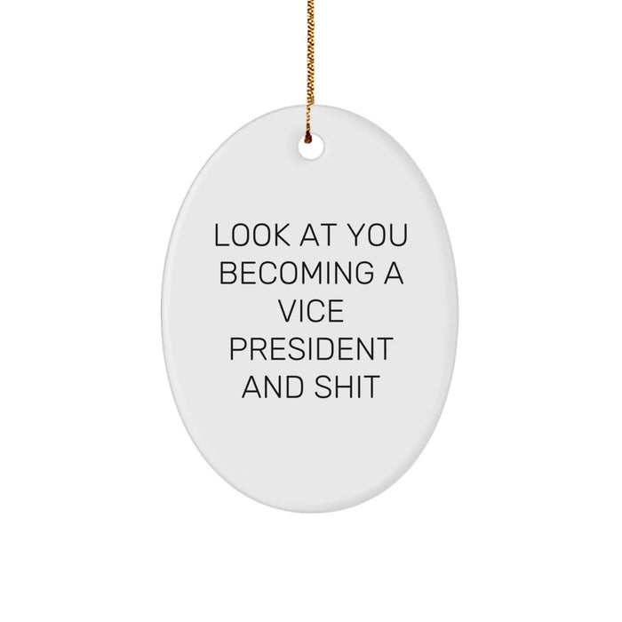 Funny Vice President Oval Ornament Gifts from Men to Friends, Look At You Becoming A Vice President And Shit, White Oval Ornament for Christmas - Image 1