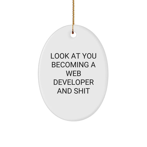 Funny Web Developer Gifts, 'Look At You Becoming A Web Developer And Shit' Oval Ornament, Gifts from Men to Web Developer, Christmas Unique Gifts - Image 1