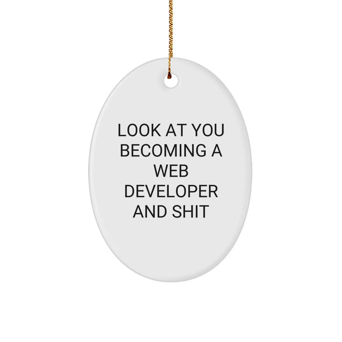 Funny Web Developer Gifts, 'Look At You Becoming A Web Developer And Shit' Oval Ornament, Gifts from Men to Web Developer, Christmas Unique Gifts - Image 1