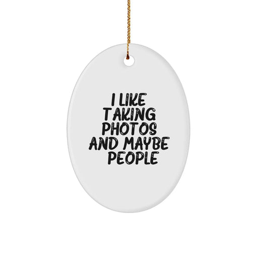 Funny Taking Photos Oval Ornament Gifts from Friends for Taking Photos Enthusiasts - Oval Ornament with I Like Taking Photos And Maybe 3 People Quote, Christmas Unique Gifts - Image 1