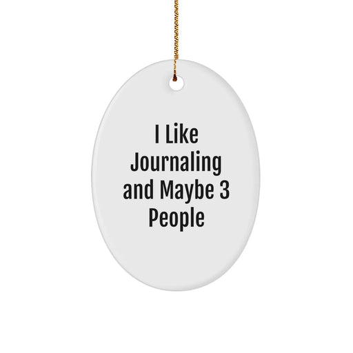 Funny Journaling Oval Ornament Gifts for Journaling Lovers, Unique Oval Ornaments for Journaling Enthusiasts by Friends, Ideal Gift Ideas for Journaling Men, Women, Friends, Coworkers, Family - Image 1