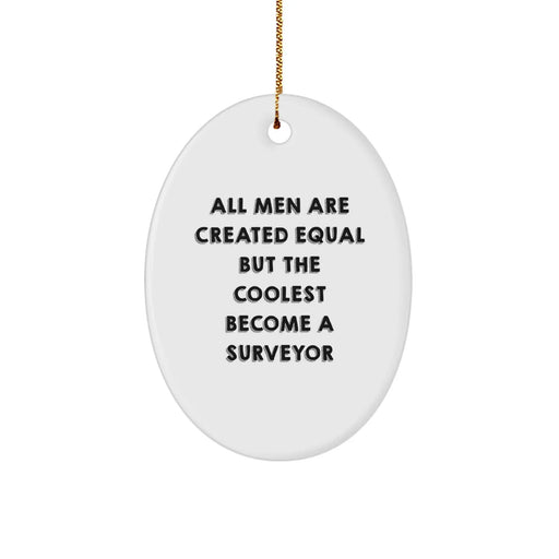 Funny Surveyor Gifts for Men - Oval Ornament Inspirational Quote - Christmas Unique Gift Idea - Image 1