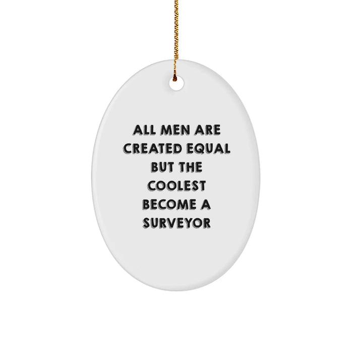 Funny Surveyor Gifts for Men - Oval Ornament Inspirational Quote - Christmas Unique Gift Idea - Image 1