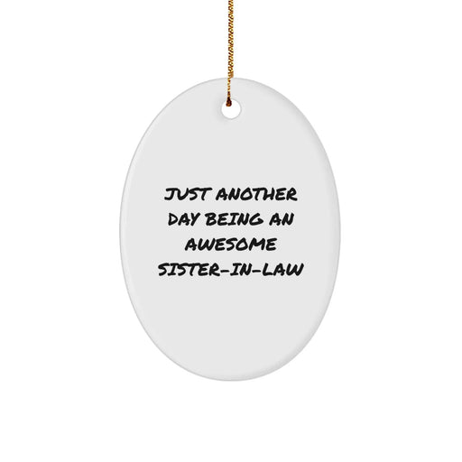 Funny Sister-in-law Gifts from Family - Oval Ornament for Christmas Unique Gifts - 'Just Another Day Being An Awesome Sister-in-law' Quote - Image 1