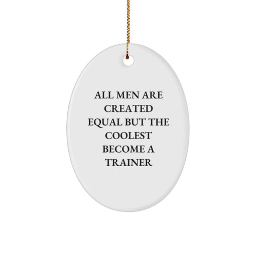 Funny Trainer Gifts from Friends - Oval Ornament Quote for Christmas - Image 1