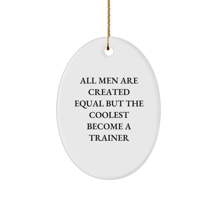 Funny Trainer Gifts from Friends - Oval Ornament Quote for Christmas - Image 1