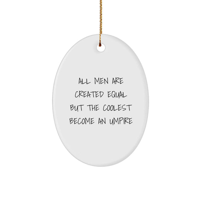 Funny Umpire Gifts for Men - Oval Ornament with Inspirational Quote, 'All Men Are Created Equal But The Coolest Become An Umpire', Perfect for Christmas Decor - Image 1