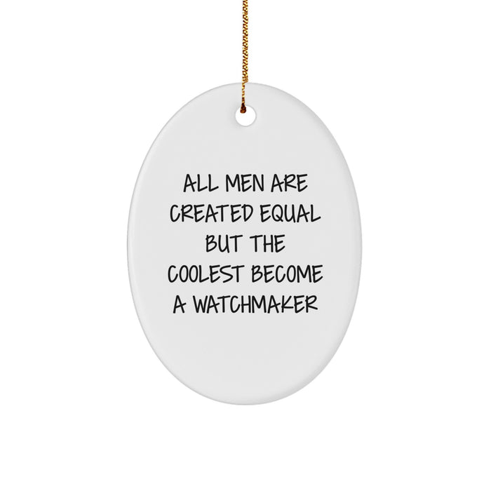 Watchmaker Gifts, Funny Quote, Oval Ornament for Christmas, Gifts from Men, Gifts for Watchmaker Lovers - Image 1