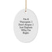 Funny Therapist Gifts for Friends and Family, Oval Ornament with I'm A Therapist. I Don't Argue. I Just Explain Why I'm Right., Christmas Unique Gifts from Men, Women, Coworkers, Family - Image 1
