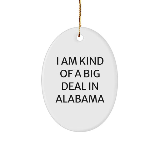 Funny Alabama Gifts from Friends and Family - I Am Kind Of A Prime Selection In Alabama Oval Ornament for Christmas - Image 1