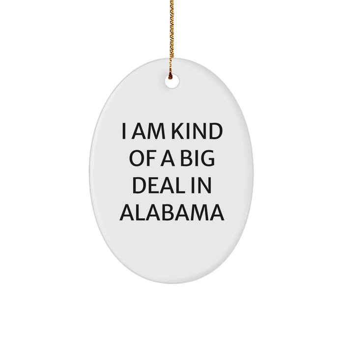 Funny Alabama Gifts from Friends and Family - I Am Kind Of A Prime Selection In Alabama Oval Ornament for Christmas - Image 1