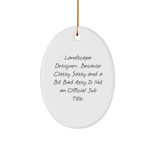 Funny Landscape Designer Gifts, Oval Ornament with Humorous Quote, Perfect for Men or Women Friends and Family Christmas Unique Gifts from the Office - Image 1