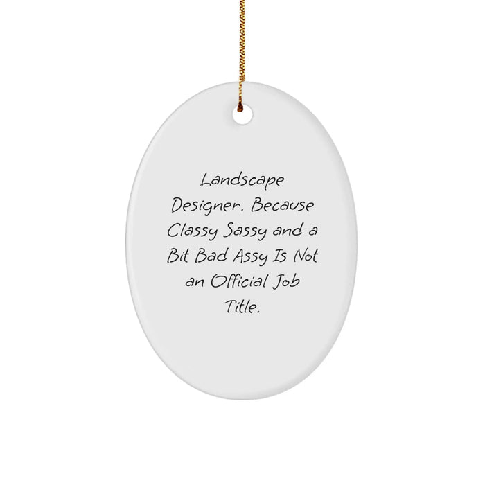 Funny Landscape Designer Gifts, Oval Ornament with Humorous Quote, Perfect for Men or Women Friends and Family Christmas Unique Gifts from the Office - Image 1