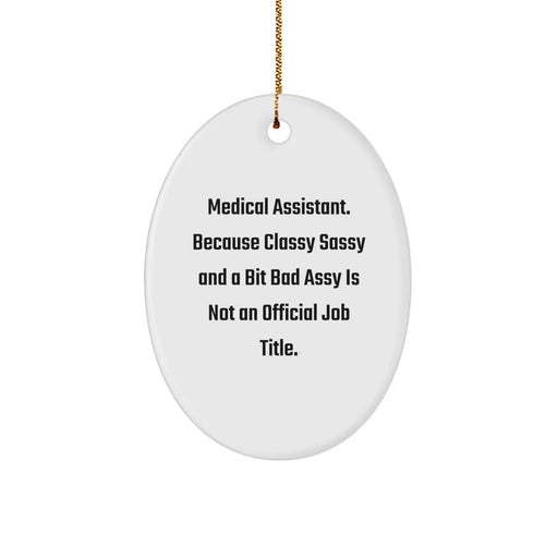 Funny Medical Assistant Gifts, Oval Ornament for Medical Assistant, Christmas Unique Gifts from Friends, Funny Oval Ornament for Medical Assistant Men - Image 1