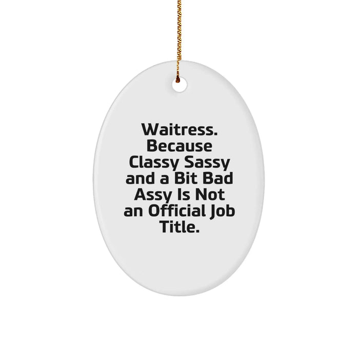 Funny Waitress Gifts, Oval Ornament, Christmas Unique Gifts from Friends to Waitress - Image 1
